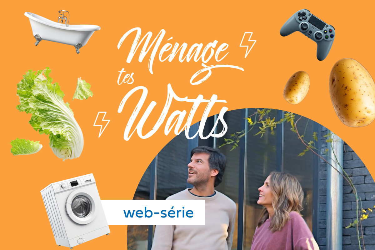 Ménage tes watts, la web-série sur vos habitudes énergétiques